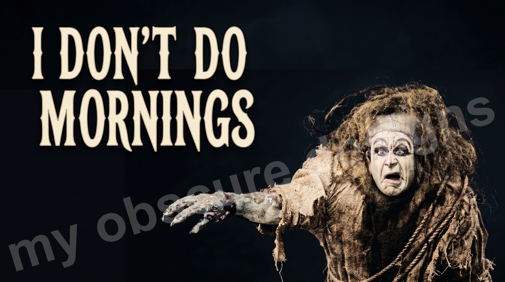 I Don’t Do Mornings (aka, Thomas Edison’s Frankenstein)